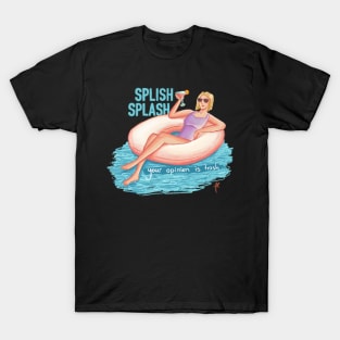 splish splash ur opinion is trash T-Shirt